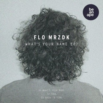 Flo Mrzdk – Whats Your Name EP