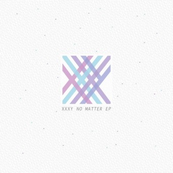 xxxy – No Matter EP