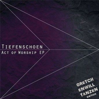 Tiefenschoen – Act of Worship EP