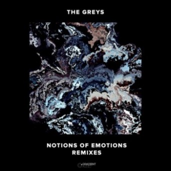 The Greys – Notions Of Emotions Remixes