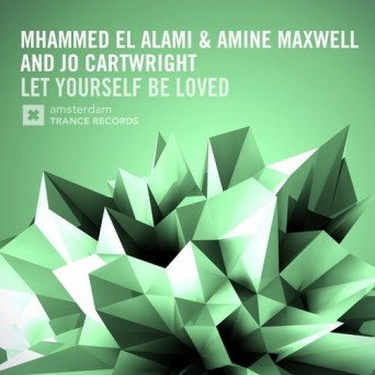 Amine Maxwell, Mhammed El Alami & Jo Cartwright – Let Yourself Be Loved