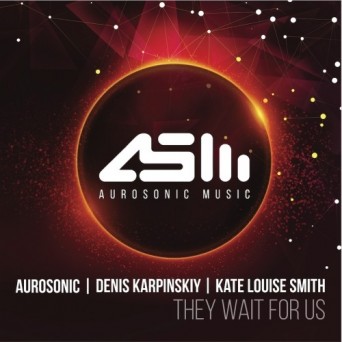 Aurosonic, Denis Karpinskiy & Kate Louise Smith – They Wait For Us