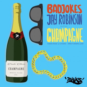 Badjokes, Jay Robinson & G Ross – Champagne / Drop Down Low