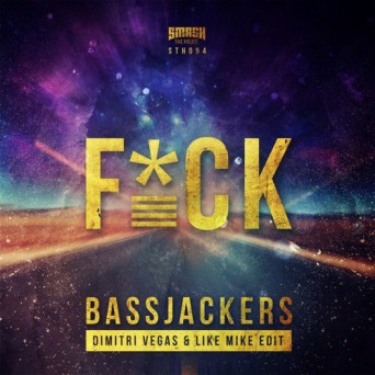Bassjackers – F*CK (Dimitri Vegas & Like Mike Edit)