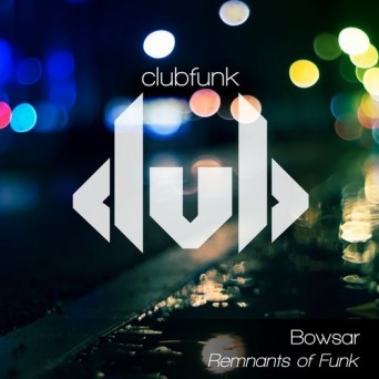 Bowsar – Remnants of Funk