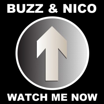 Buzz & Nico – Watch Me Now