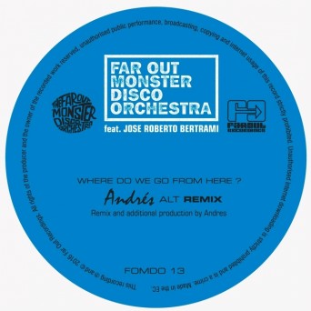 The Far Out Monster Disco Orchestra – Where Do We Go from Here (Andrés & LTJ Xperience Remixes)
