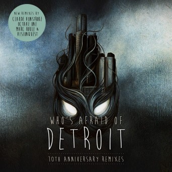 Claude VonStroke – Who’s Afraid Of Detroit? (10th Anniversary Remixes)