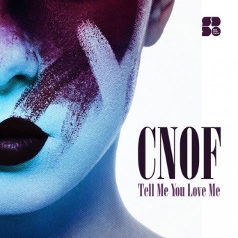 Cnof – Tell Me You Love Me