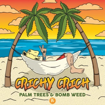 Crichy Crich – Palm Trees & Bomb Weed EP