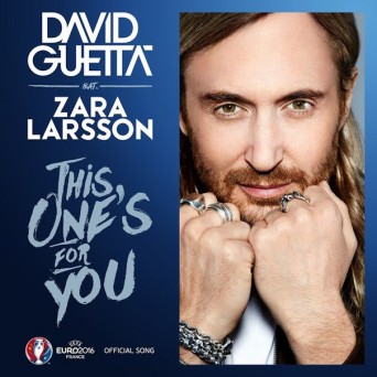 David Guetta feat. Zara Larsson – This One’s For You (Official Song UEFA EURO 2016)