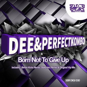 Dee & Perfect Kombo – Born Not To Give Up EP