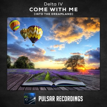 Delta IV – Come With Me (Into The Dreamland)