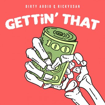 Dirty Audio & Rickyxsan – Gettin’ That