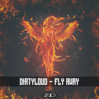 Dirtyloud – Fly Away