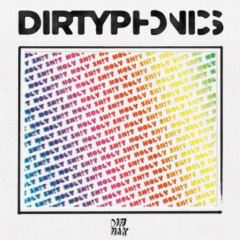 Dirtyphonics – Holy Sh!t