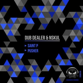 Dub Dealer & Nskul – Saint P / Pusher