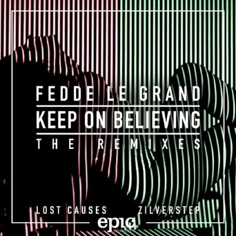 Fedde Le Grand – Keep On Believing (The Remixes)