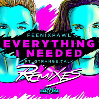 Feenixpawl feat. Strange Talk – Everything I Needed (Remixes)