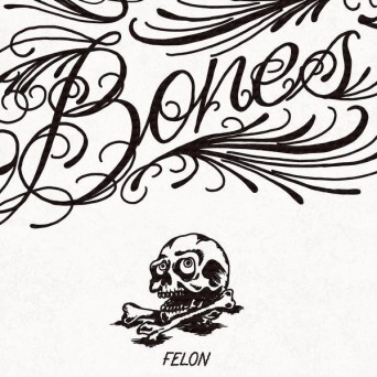 Felon feat. Andre Espeut – Bones