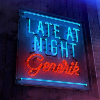 Generik – Late At Night