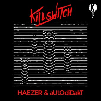 Haezer & aUtOdiDakT – Killswitch