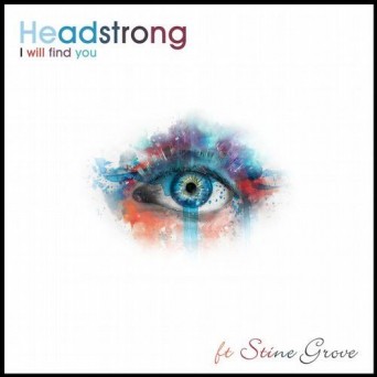 Headstrong Feat. Stine Grove – I Will Find You