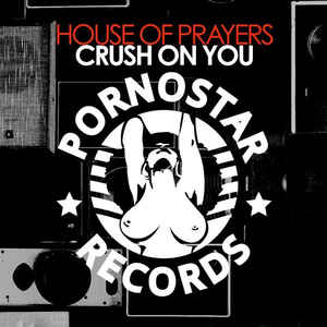 House Of Prayers – Crush On You