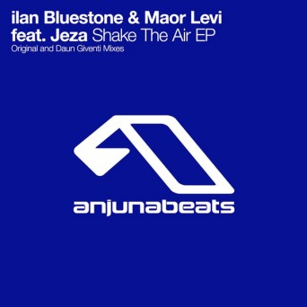 Ilan Bluestone & Maor Levi feat. Jeza – Shake The Air EP