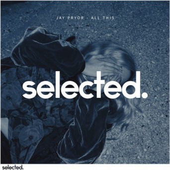 Jay Pryor – All This