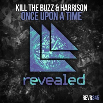 Kill The Buzz & Harrison – Once Upon A Time