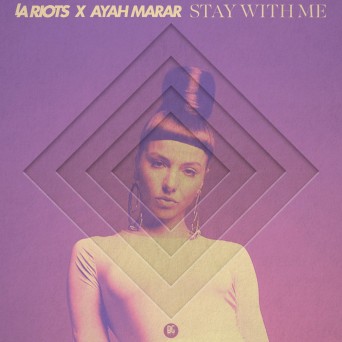 LA Riots x Ayah Marar – Stay With Me