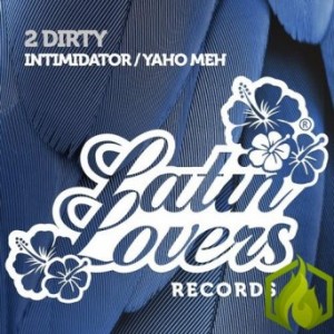 2Dirty – Intimidator / Yaho Meh