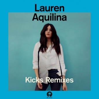 Lauren Aquilina – Kicks (Remixes)