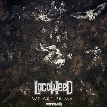 LocoWeed – We Are Primal
