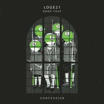 Loge21 – Drop That