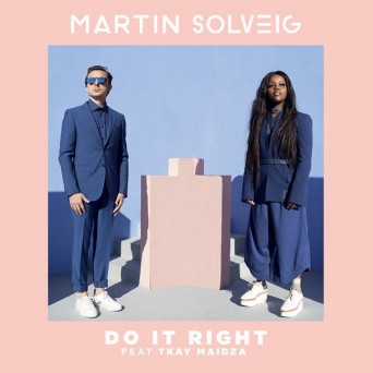 Martin Solveig feat. Tkay Maidza – Do It Right