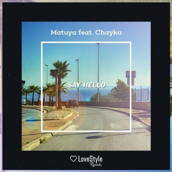 Matuya feat. Chayka – Say Hello