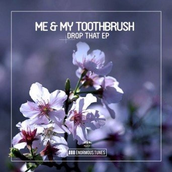 Me & My Toothbrush – Drop That EP