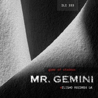 Mr. Gemini – Game of Shadows
