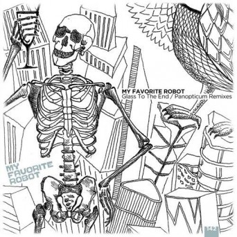 My Favorite Robot – Glass To The End / Panoptikum Remixes