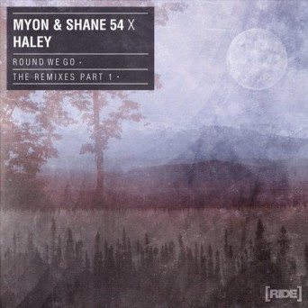 Myon & Shane 54 & Haley – Round We Go (The Remixes, Part 1)