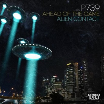 P739 – Ahead Of The Game / Alien Contact