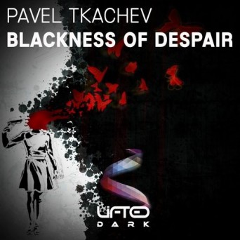 Pavel Tkachev – Blackness Of Despair