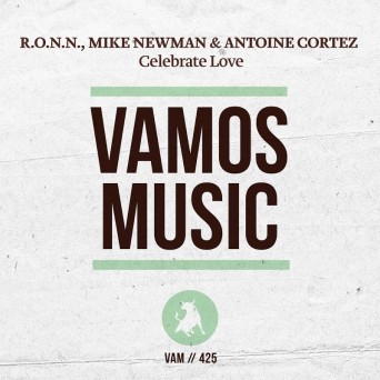 R.O.N.N., Mike Newman, Antoine Cortez – Celebrate Love