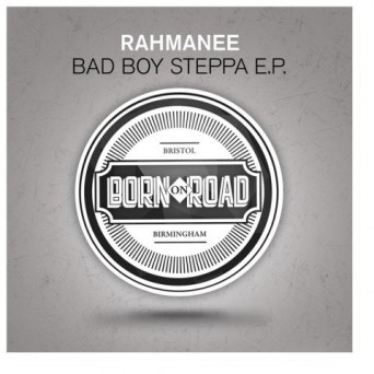 Rahmanee – Bad Boy Steppa