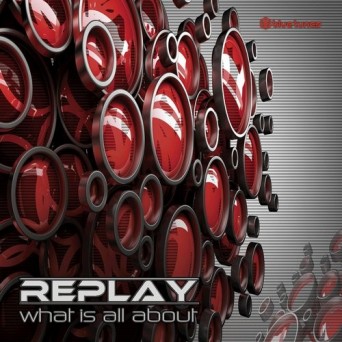 Replay – What Is All About
