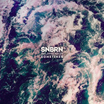 SNBRN feat. Holly Winter – Sometimes