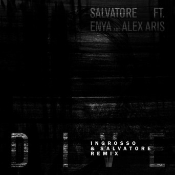 Salvatore feat. Enya & Alex Aris – Dive (Ingrosso & Salvatore Remix)