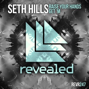 Seth Hills – Raise Your Hands / Get ‘M